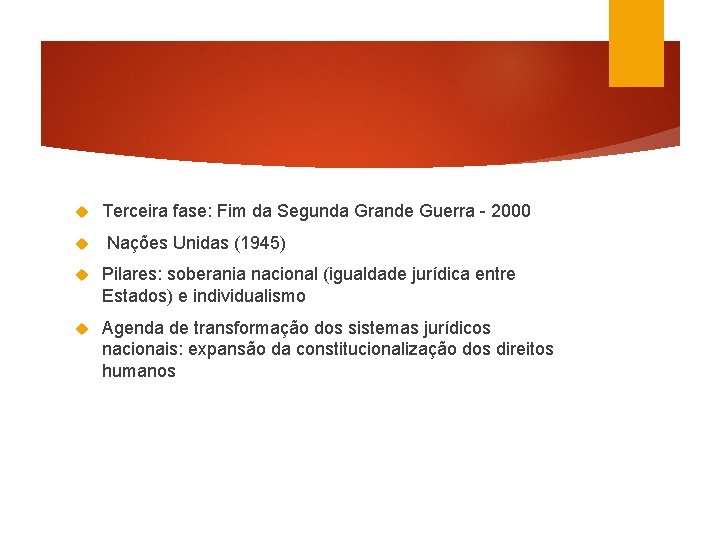  Terceira fase: Fim da Segunda Grande Guerra - 2000 Nações Unidas (1945) Pilares: