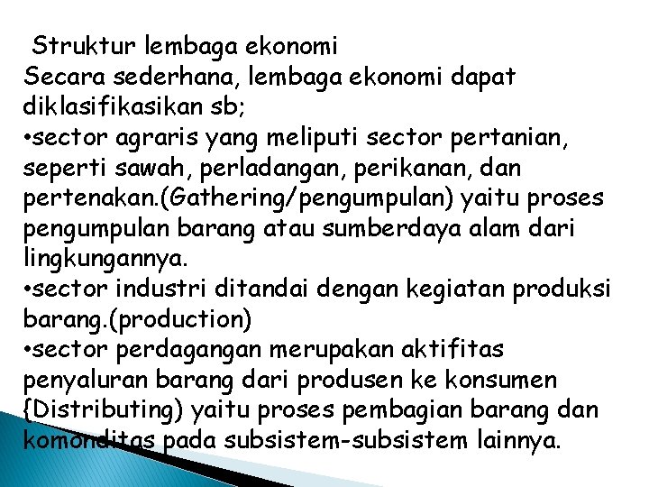  Struktur lembaga ekonomi Secara sederhana, lembaga ekonomi dapat diklasifikasikan sb; • sector agraris