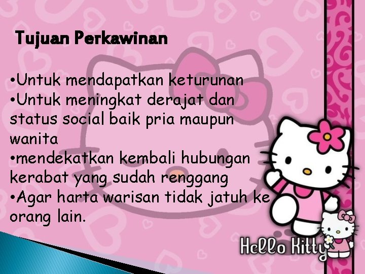  Tujuan Perkawinan • Untuk mendapatkan keturunan • Untuk meningkat derajat dan status social