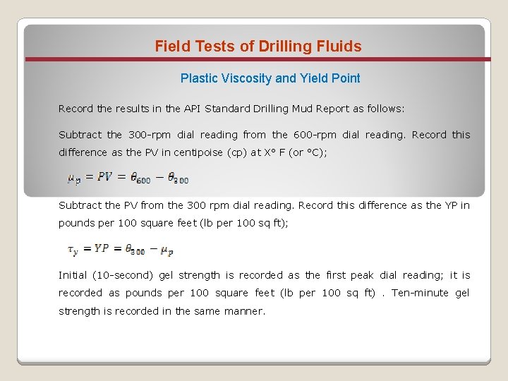 Field Tests of Drilling Fluids Plastic Viscosity and Yield Point Record the results in