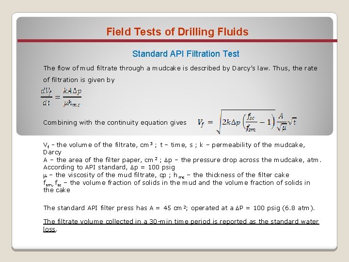 Field Tests of Drilling Fluids Standard API Filtration Test The flow of mud filtrate