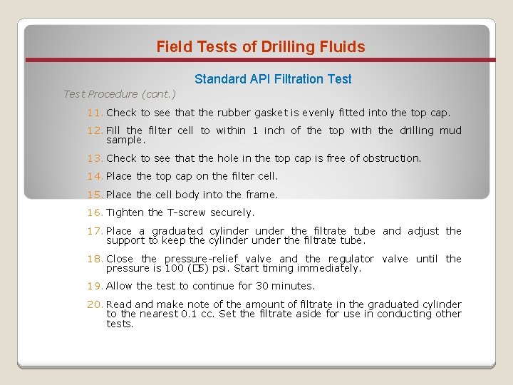 Field Tests of Drilling Fluids Standard API Filtration Test Procedure (cont. ) 11. Check