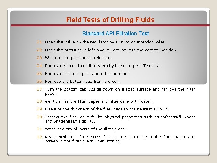 Field Tests of Drilling Fluids Standard API Filtration Test 21. Open the valve on