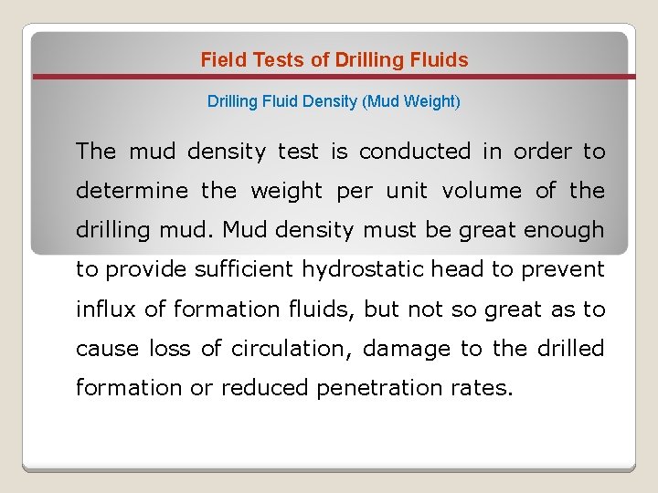 Field Tests of Drilling Fluids Drilling Fluid Density (Mud Weight) The mud density test
