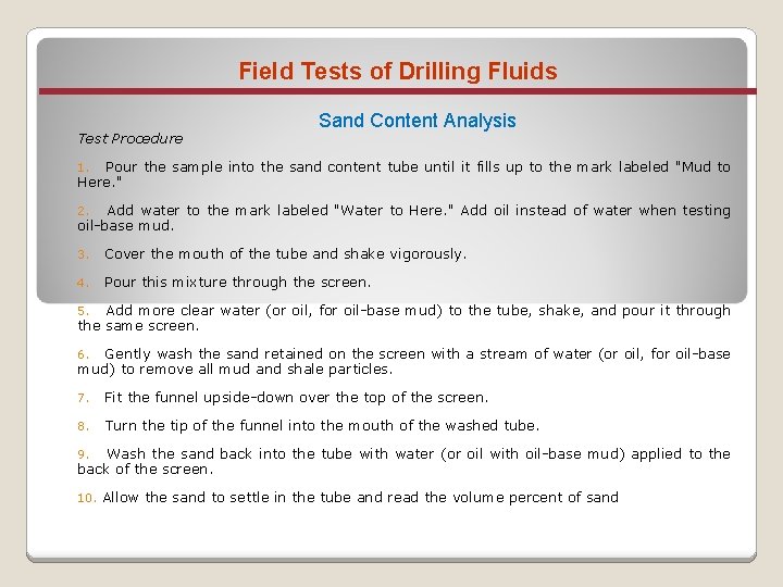 Field Tests of Drilling Fluids Test Procedure Sand Content Analysis 1. Pour the sample