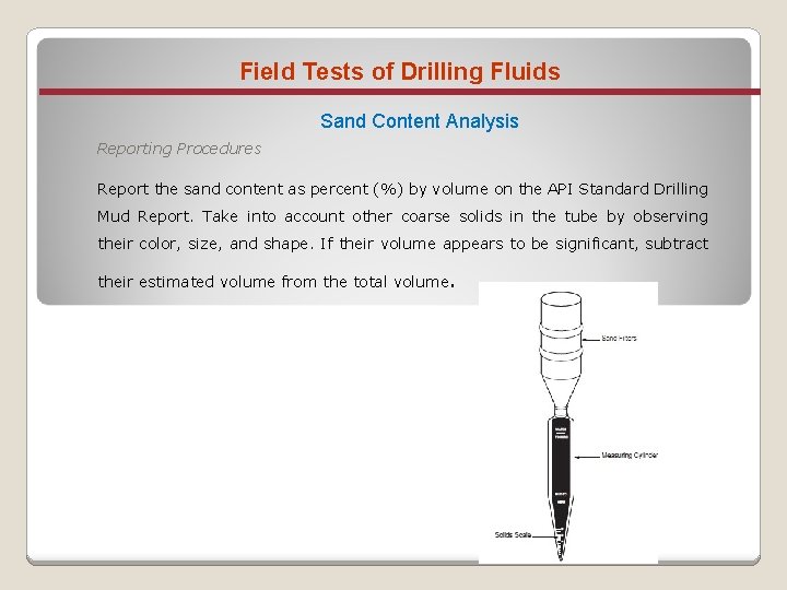 Field Tests of Drilling Fluids Sand Content Analysis Reporting Procedures Report the sand content