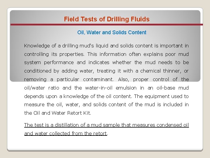 Field Tests of Drilling Fluids Oil, Water and Solids Content Knowledge of a drilling