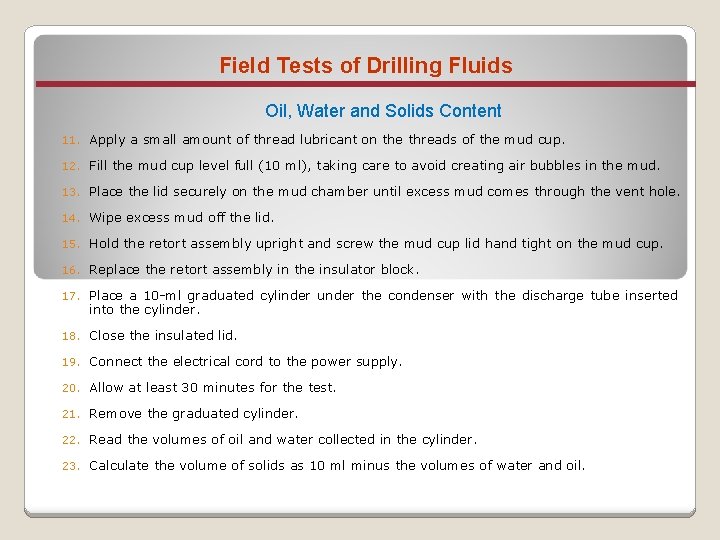 Field Tests of Drilling Fluids Oil, Water and Solids Content 11. Apply a small
