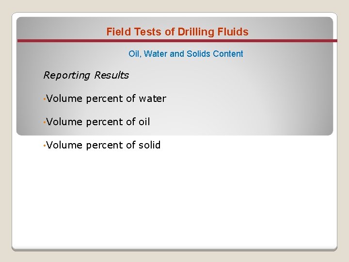Field Tests of Drilling Fluids Oil, Water and Solids Content Reporting Results • Volume