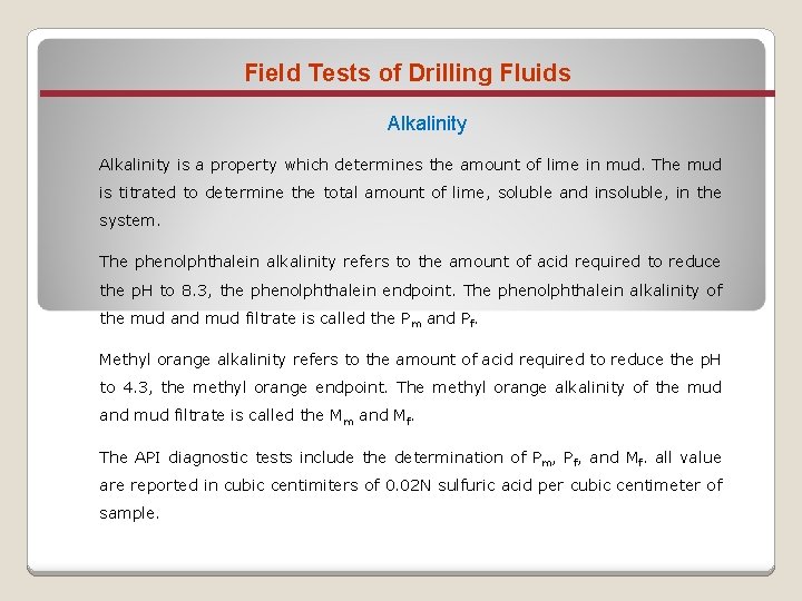 Field Tests of Drilling Fluids Alkalinity is a property which determines the amount of