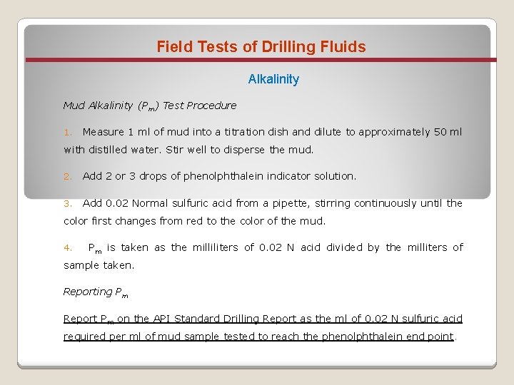 Field Tests of Drilling Fluids Alkalinity Mud Alkalinity (Pm) Test Procedure 1. Measure 1