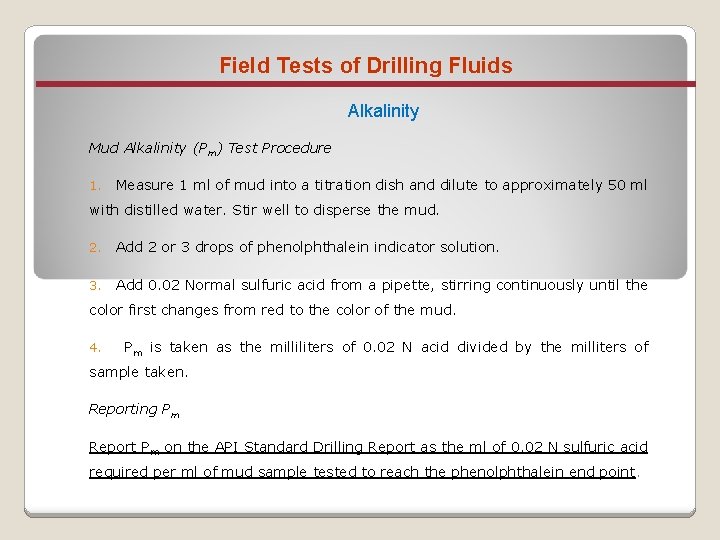 Field Tests of Drilling Fluids Alkalinity Mud Alkalinity (Pm) Test Procedure 1. Measure 1