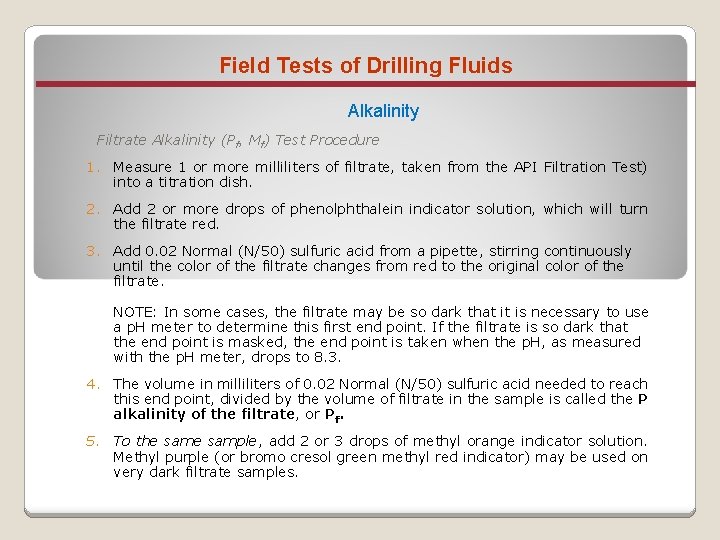 Field Tests of Drilling Fluids Alkalinity Filtrate Alkalinity (Pf, Mf) Test Procedure 1. Measure