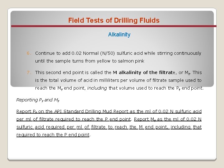 Field Tests of Drilling Fluids Alkalinity 6. Continue to add 0. 02 Normal (N/50)