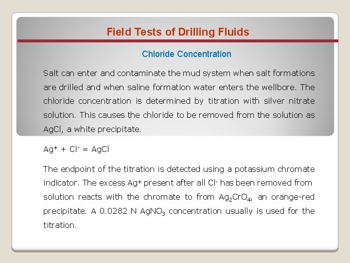 Field Tests of Drilling Fluids Chloride Concentration Salt can enter and contaminate the mud