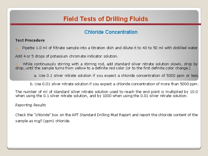 Field Tests of Drilling Fluids Chloride Concentration Test Procedure 1. Pipette 1. 0 ml