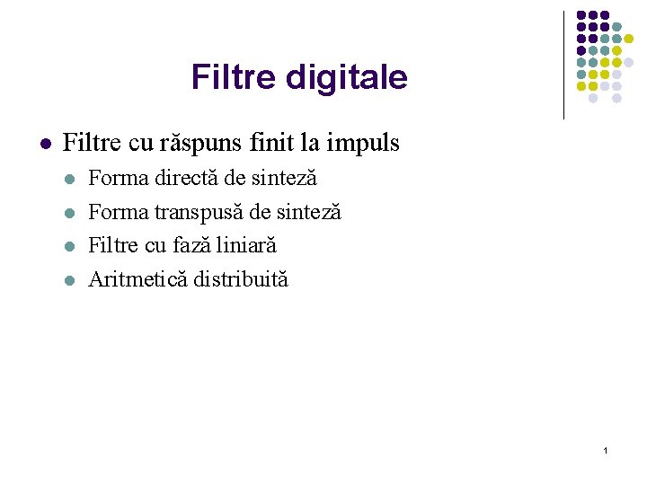 Filtre digitale l Filtre cu răspuns finit la impuls l l Forma directă de