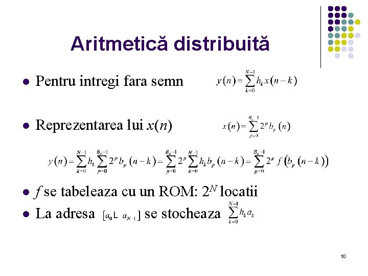 Aritmetică distribuită l Pentru intregi fara semn l Reprezentarea lui x(n) l f se