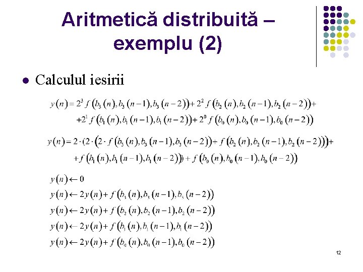 Aritmetică distribuită – exemplu (2) l Calculul iesirii 12 