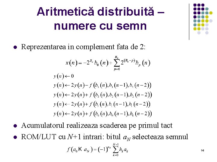 Aritmetică distribuită – numere cu semn l Reprezentarea in complement fata de 2: l