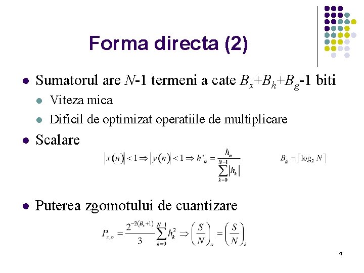 Forma directa (2) l Sumatorul are N-1 termeni a cate Bx+Bh+Bg-1 biti l l