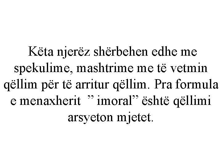 Këta njerëz shërbehen edhe me spekulime, mashtrime me të vetmin qëllim për të arritur