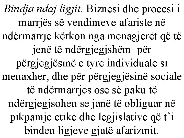 Bindja ndaj ligjit. Biznesi dhe procesi i marrjës së vendimeve afariste në ndërmarrje kërkon