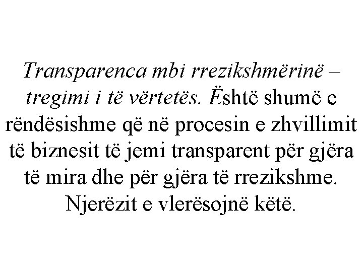 Transparenca mbi rrezikshmërinë – tregimi i të vërtetës. Është shumë e rëndësishme që në