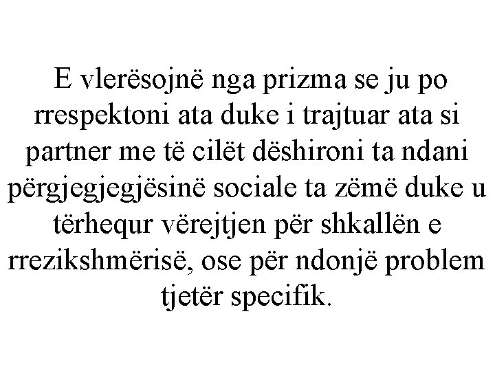 E vlerësojnë nga prizma se ju po rrespektoni ata duke i trajtuar ata si