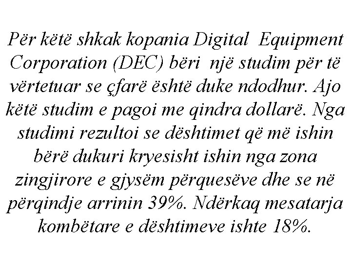 Për këtë shkak kopania Digital Equipment Corporation (DEC) bëri një studim për të vërtetuar