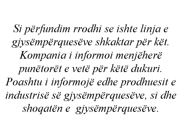 Si përfundim rrodhi se ishte linja e gjysëmpërquesëve shkaktar për kët. Kompania i informoi