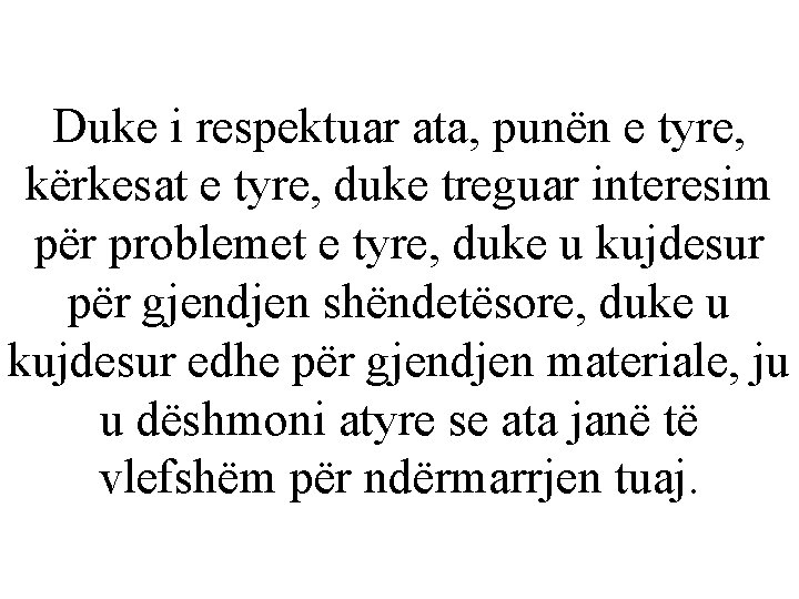 Duke i respektuar ata, punën e tyre, kërkesat e tyre, duke treguar interesim për