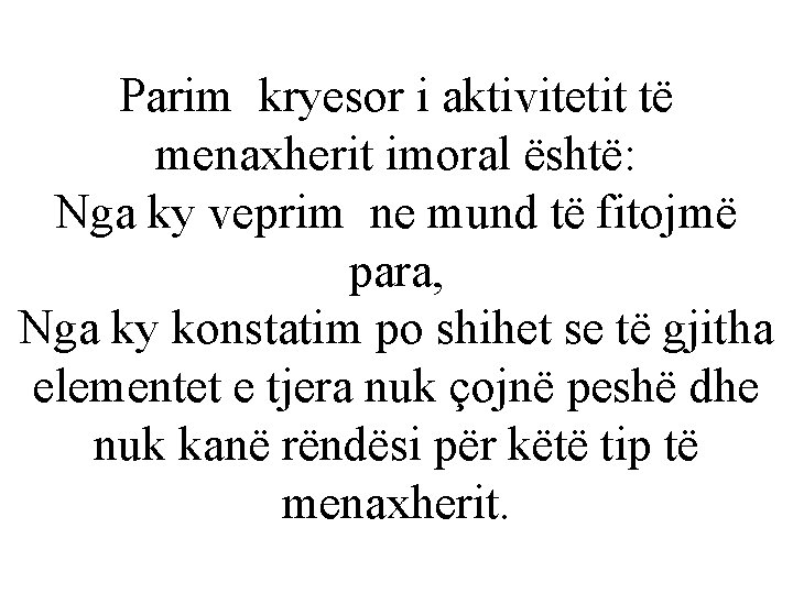 Parim kryesor i aktivitetit të menaxherit imoral është: Nga ky veprim ne mund të