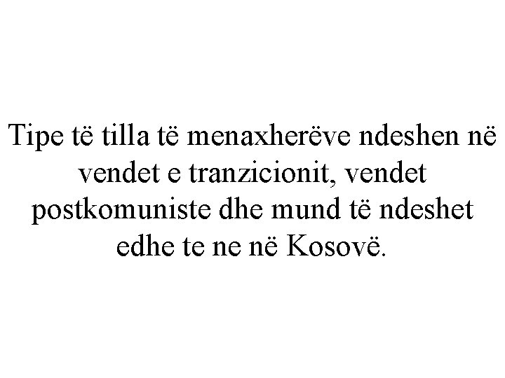 Tipe të tilla të menaxherëve ndeshen në vendet e tranzicionit, vendet postkomuniste dhe mund