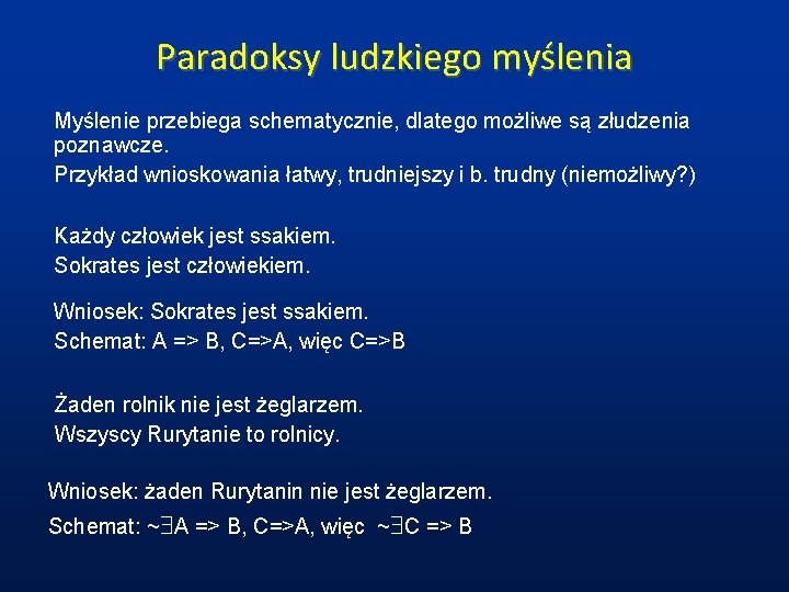 Paradoksy ludzkiego myślenia Myślenie przebiega schematycznie, dlatego możliwe są złudzenia poznawcze. Przykład wnioskowania łatwy,