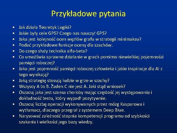 Przykładowe pytania • • • Jak działa Teoretyk Logiki? Jakie były cele GPS? Czego