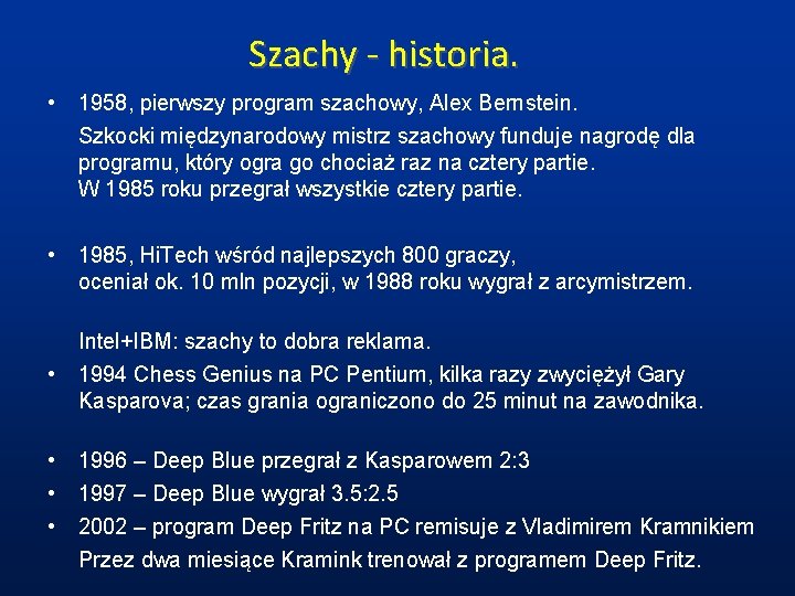 Szachy - historia. • 1958, pierwszy program szachowy, Alex Bernstein. Szkocki międzynarodowy mistrz szachowy