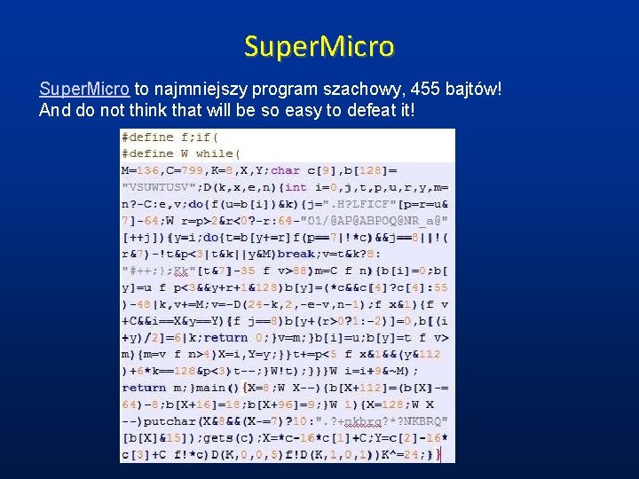 Super. Micro to najmniejszy program szachowy, 455 bajtów! And do not think that will