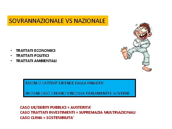 SOVRANNAZIONALE VS NAZIONALE • TRATTATI ECONOMICI • TRATTATI POLITICI • TRATTATI AMBIENTALI BUONI O