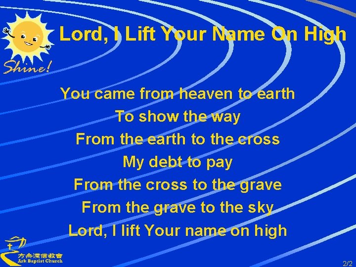 Lord, I Lift Your Name On High You came from heaven to earth To