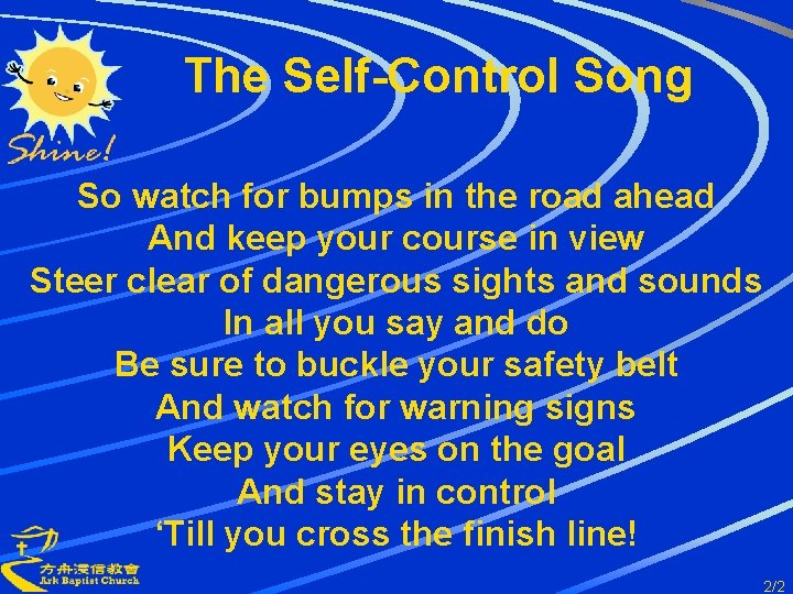 The Self-Control Song So watch for bumps in the road ahead And keep your