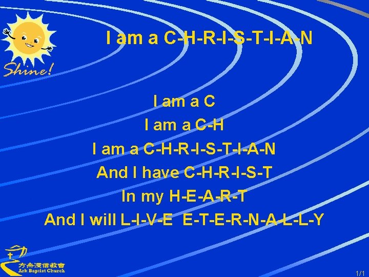 I am a C-H-R-I-S-T-I-A-N I am a C-H-R-I-S-T-I-A-N And I have C-H-R-I-S-T In my