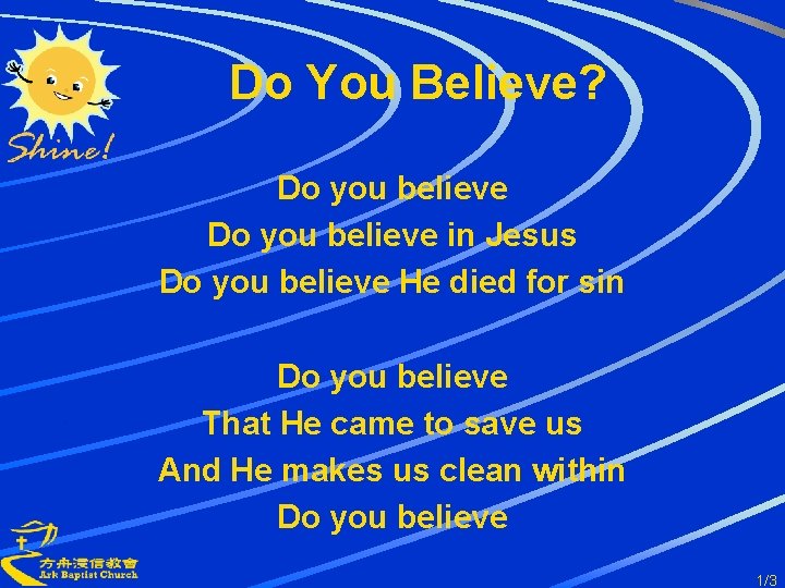 Do You Believe? Do you believe in Jesus Do you believe He died for