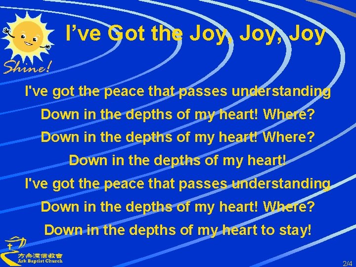 I’ve Got the Joy, Joy I've got the peace that passes understanding Down in