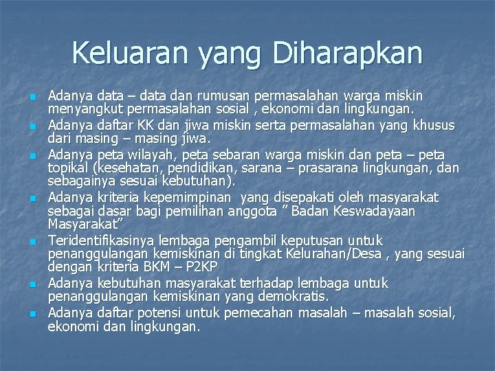 Keluaran yang Diharapkan n n n Adanya data – data dan rumusan permasalahan warga