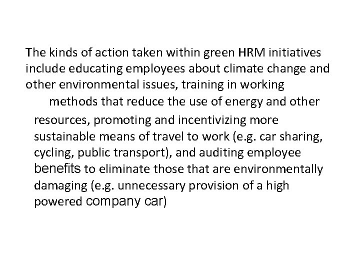 The kinds of action taken within green HRM initiatives include educating employees about climate