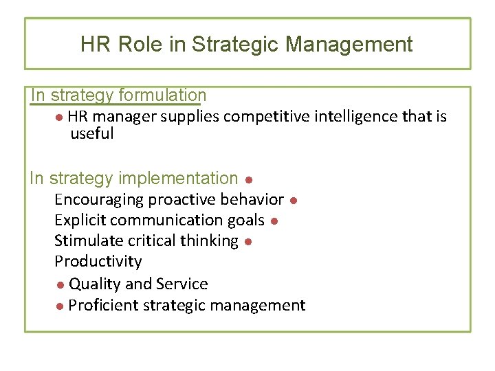 HR Role in Strategic Management In strategy formulation HR manager supplies competitive intelligence that