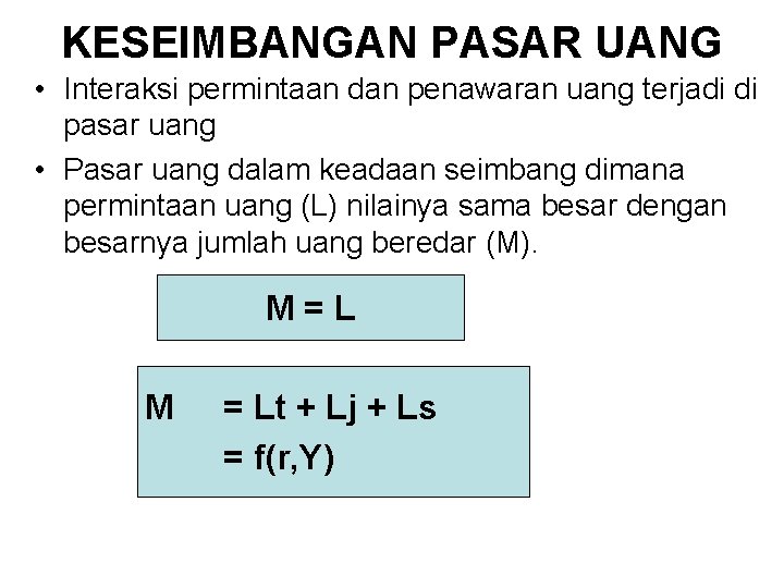 KESEIMBANGAN PASAR UANG • Interaksi permintaan dan penawaran uang terjadi di pasar uang •