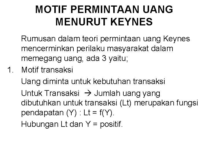 MOTIF PERMINTAAN UANG MENURUT KEYNES Rumusan dalam teori permintaan uang Keynes mencerminkan perilaku masyarakat