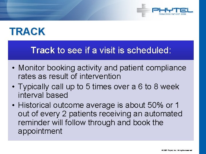 TRACK Track to see if a visit is scheduled: • Monitor booking activity and